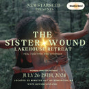 THE SISTER WOUND - Lakehouse Retreat - July 26-28th, 2024